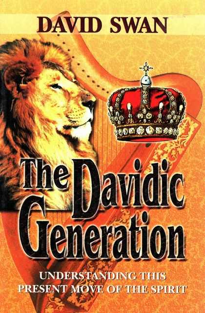 The Davidic Generation: Understanding this Present Move of the Spirit