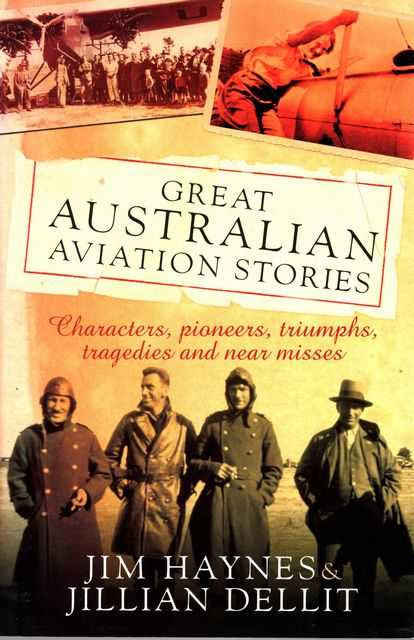 Great Australian Aviation Stories: Characters, Pioneers, Triumphs, Tragedies and Near Misses