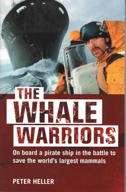 The Whale Warriors: On Board a Pirate Ship in the battle to save the world's largest mammals