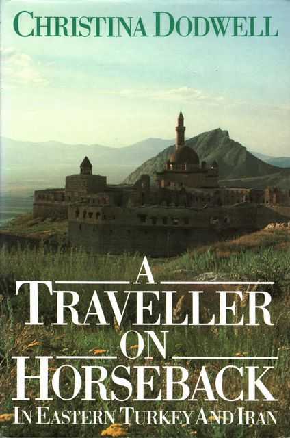 A Traveller on Horseback in Eastern Turkey and Iran