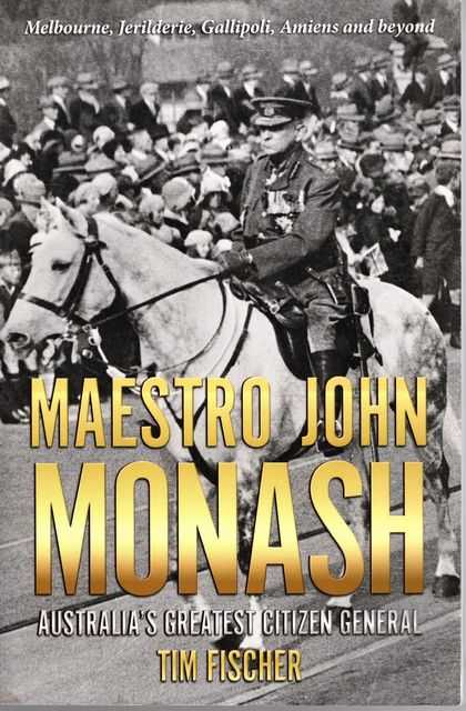 Maestro John Monash: Australia's Greatest Citizen General