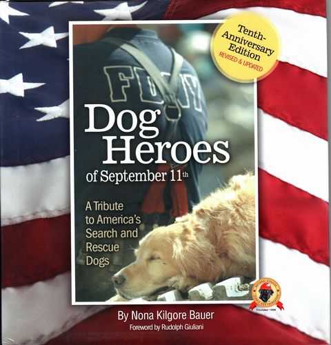Dog Heroes of September 11th: A Tribute to America's Search and Rescue Dogs [Tenth Anniversary Edition]