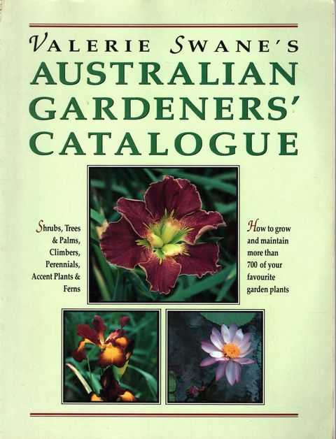 Valerie Swane's Australian Gardeners' Catalogue - How To Grow and Maintain More Than 700 of Your Favourite Garden Plants