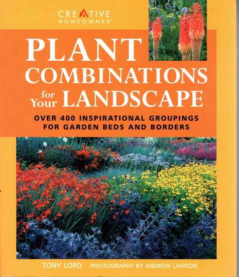 Plant Combinations for Your Landscape: Over 400 Inspirational Groupings for Garden Beds and Borderas