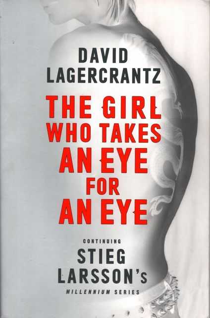 The Girl Who Takes An Eye For An Eye - A Lisbeth Salander Novel[Continuing Stieg Larsson's Millenium Series]