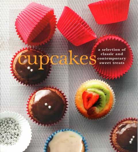 Cupcakes: A Selection of Classic and Contemporary Sweet Treats