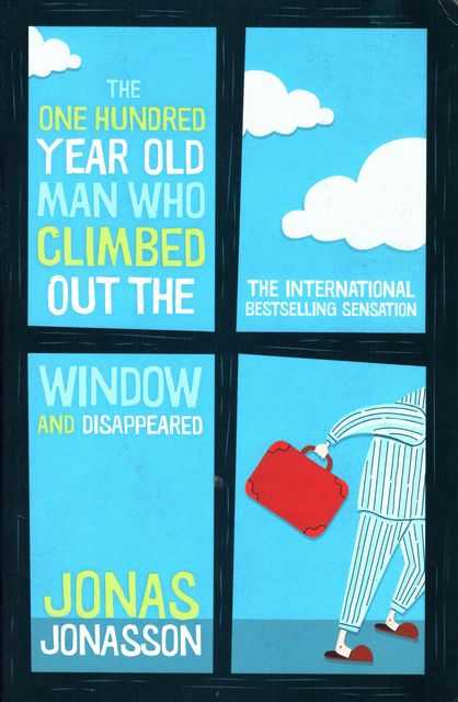 The One Hundred year Old Man Who Climbed Out the Window and Disappeared
