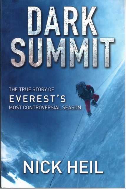 Dark Summit : The True Story of Everest's Most Controversial Season