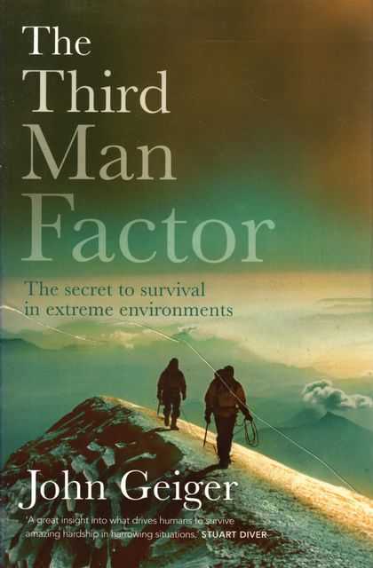 The Third Man Factor: The Secret to Survival in Extreme Environments