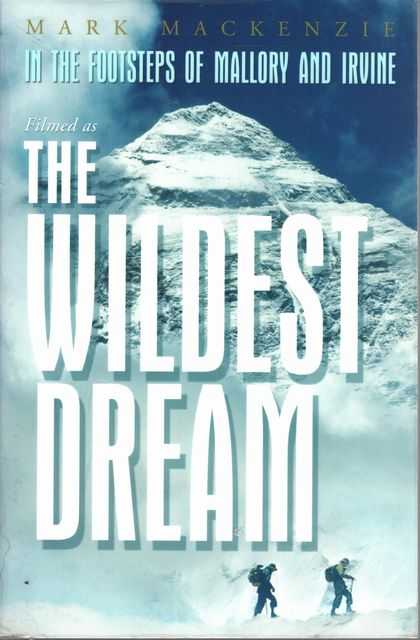The Wildest Dream: In The Footsteps of Mallory and Irvine