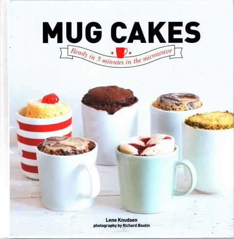 Mug Cakes: Ready in 5 Minutes in the Microwave