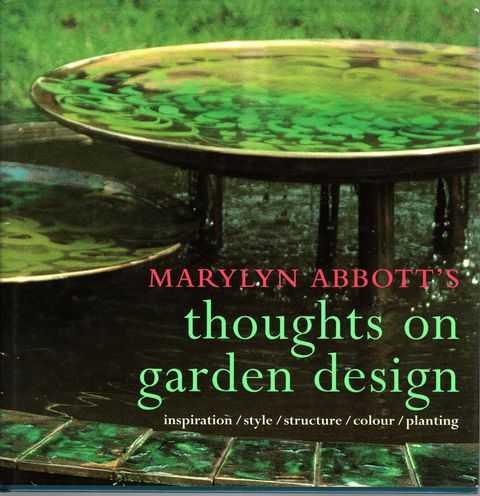 Marylyn Abbott's Thoughts on Garden Design: Inspiration, Style, Structure, Colour, Plating