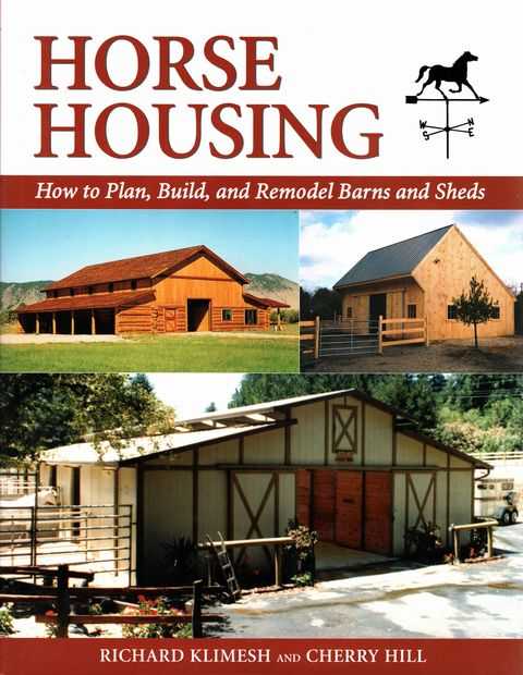 Horse Housing: How to Plan, Build and Remodel Barns and Sheds