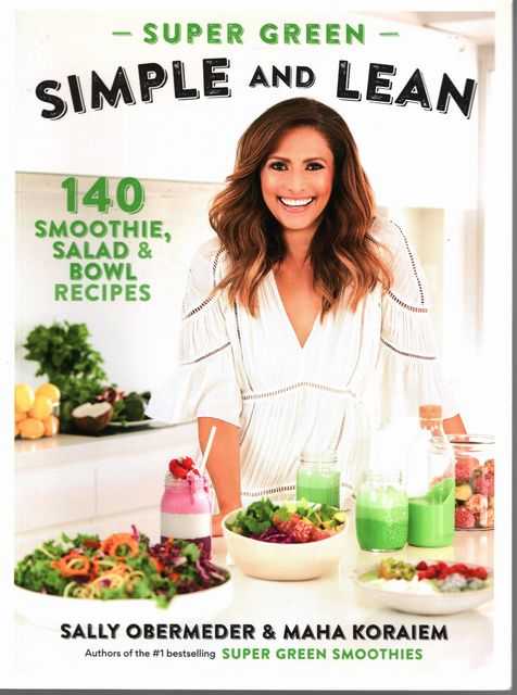 Super Green: Simple and Lean: 140 Smoothie, Salad 7 Bowl Recipes