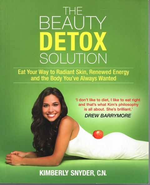 The Beauty Detox Solution: Eat Your Way to Radiant Skin, Renewed Energy and the Body You've Always Wanted