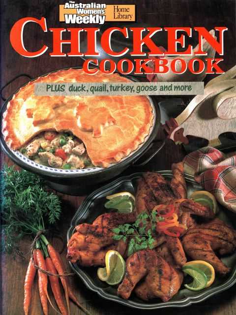 Chicken Cookbook Plus Duck, Quail, Turkey, Goose and More