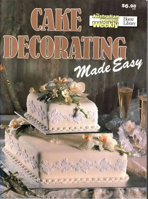 Cake Decorating Made Easy [ The Australian Women's Weekly Home Library ]