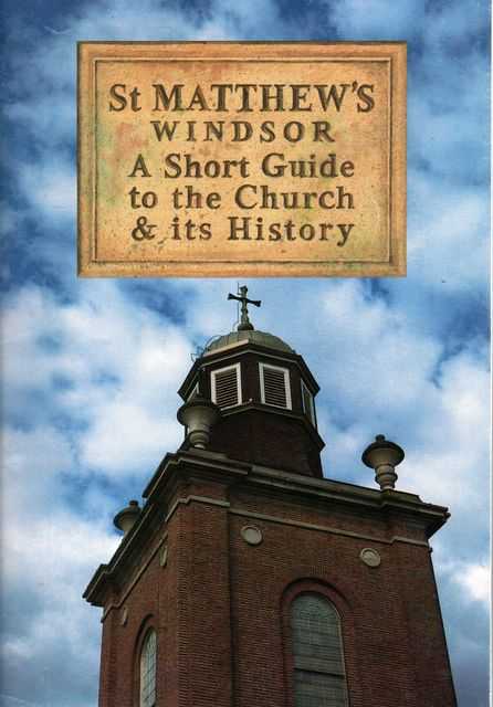 St Matthews Windsor: A Short Guide to the Church & its History