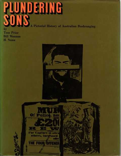 Plundering Sons: A Pictorial History of Australian Bushranging
