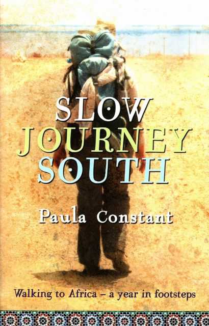 Slow Journey South: Walking to Africa - A Year on Footsteps