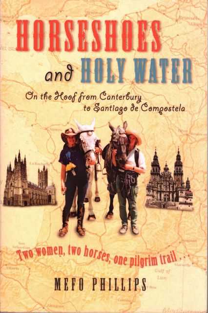 Horseshoes and Holy Water: On the Hoof from Canterbury to Santiago de Campestela