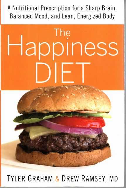 The Happiness Diet: A Nutritional Prescription for a Sharp Brain, Balanced Mood, and Lean, Energized Body