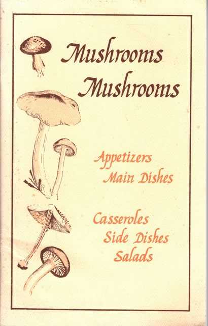 Mushrooms Mushrooms: Appetizers, Main Dishes, Casseroles, Side Dishes, Salads