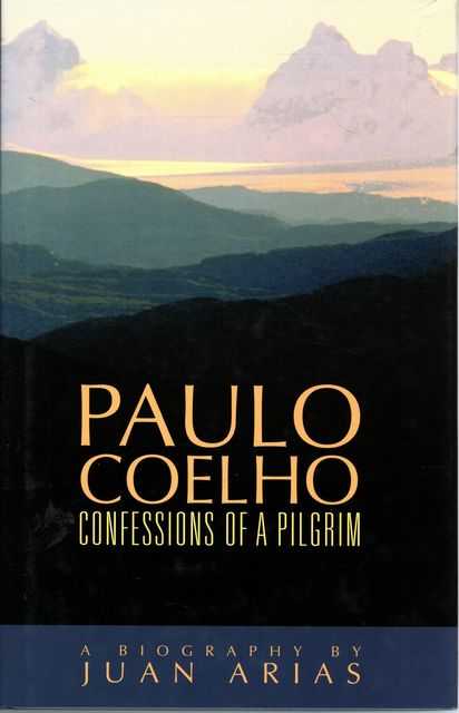 Paulo Coelho Confessions of a Pilgrim - A Biography