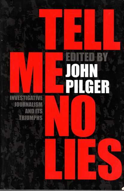 Tell Me No Lies: Investigative Journalism and Its Triumphs