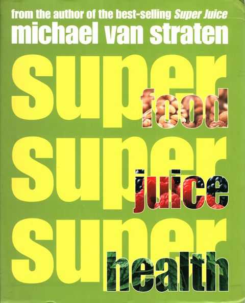 Super Food, Super Juice, Super Health