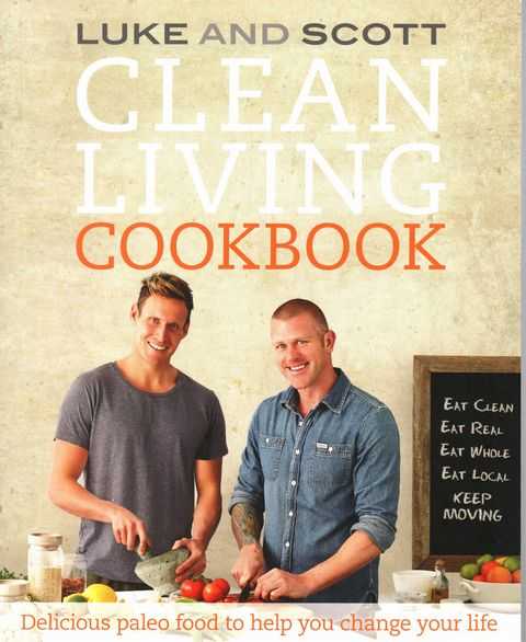 Clean Living Cookbook: Delicious Paleo for to Help you Change your life