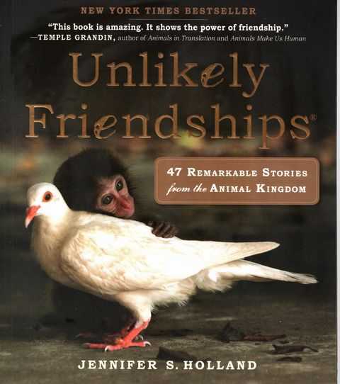 Unlikely Friendships: 47 Remarkable Stories from the Animal Kingdom