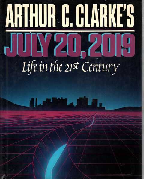Arthur C. Clarke's July 20, 2019 - Life in the 21st Century