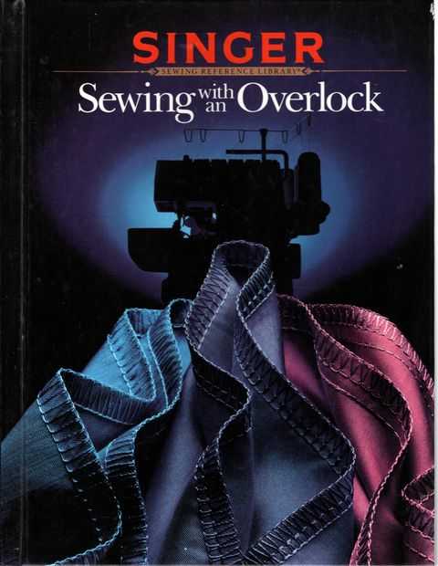 Sewing with an Overlock [Singer Sewing Reference Library]