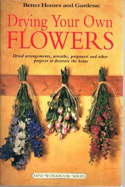 Drying Your Own Flowers [Better Homes and Gardens Mini Workbook Series]