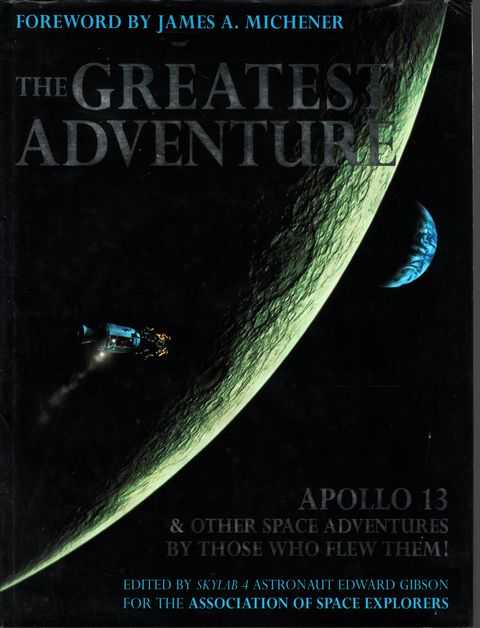 The Greatest Adventure: Apollo 13 & Other Space Adventures by Those who Flew them!