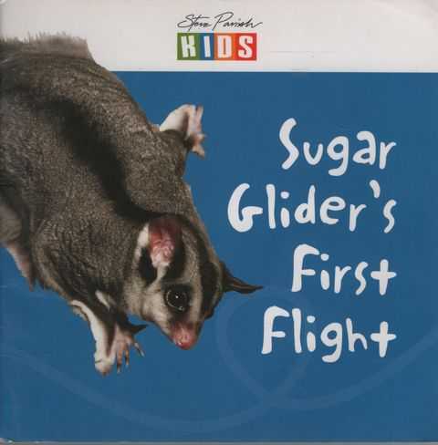 Sugar Glider's First Flight [Steve Parish Kids - Early Reader]