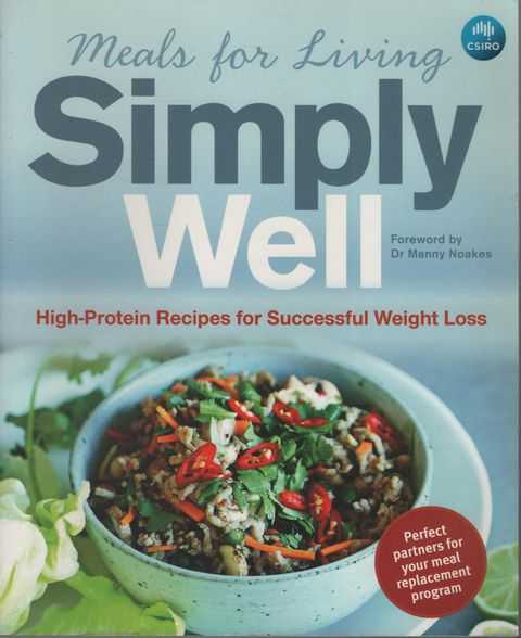 Meals for Living Simply Well: High Protein Recipes for Successful Weight Loss