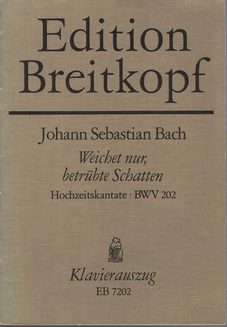 Weichet nur, betrubte Schatten Hochzeitskantate BWV 202 [Edition Breitkopf]