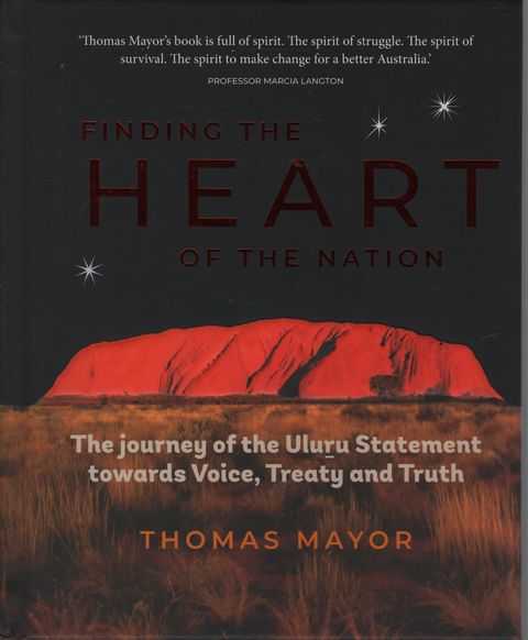 Finding the Heart of the Nation: The Journey of the Uluru Statement Towards Voice, Treaty and Truth