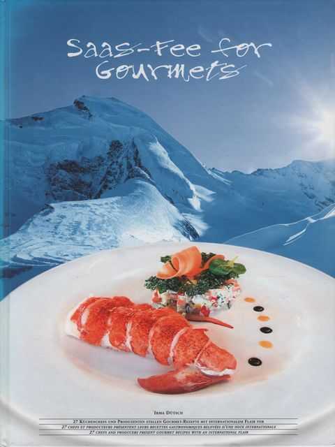 Saas-Fee for Gourmets: 27 Chefs and producers Present Gourmet Recipes With an International Flair
