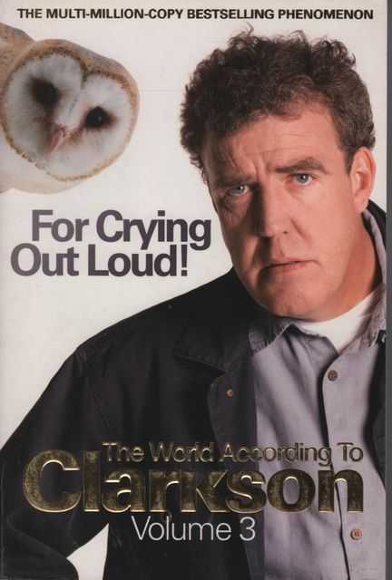For Crying Out Loud: The World According to Clarkson Volume 3