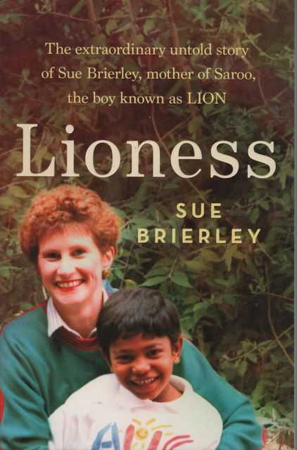 Lioness: The extraordinary untold story of Sue Brierley, mother of Saroo, the boy known as LION