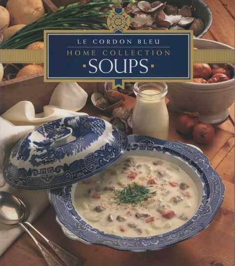 Le Cordon Bleu Home Collection: Soups