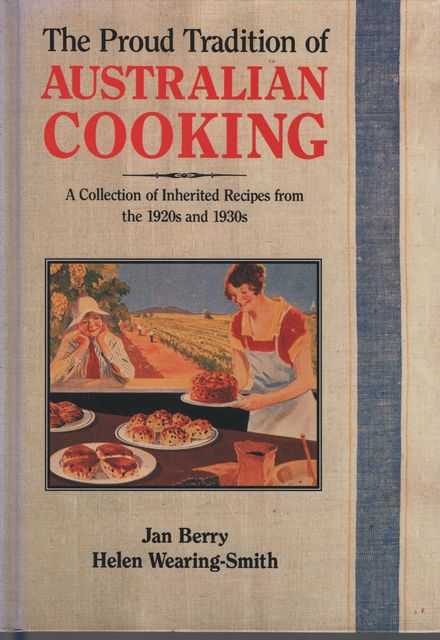The Proud Tradition of Australian Cooking: A Collection of Inherited Recipes from the 1920s and 1930s