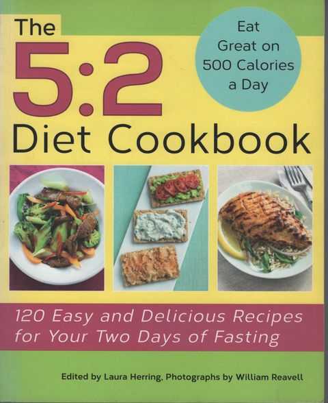 The 5:2 Diet Cookbook: 120 Easy and Delicious Recipes for Your Two Days of Fasting