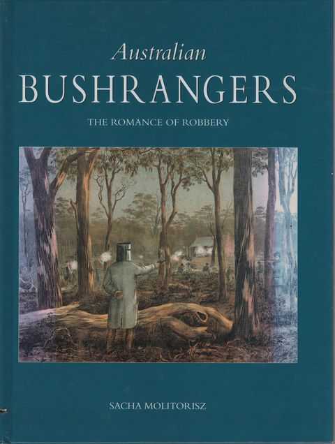 Australian Bushrangers - The Romance Of Robbery
