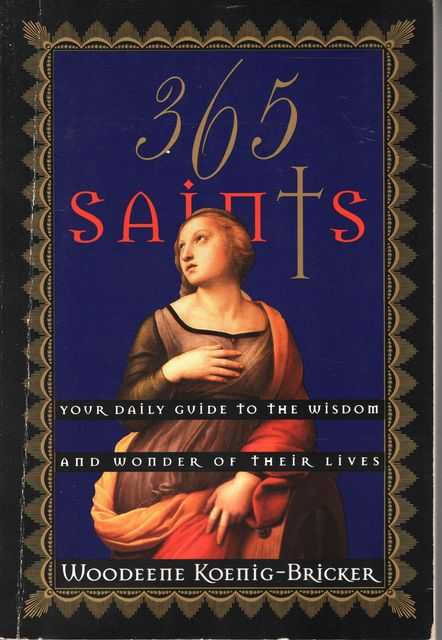 365 Saints: Your Daily Guide to the Wisdom and Wonder of their Lives