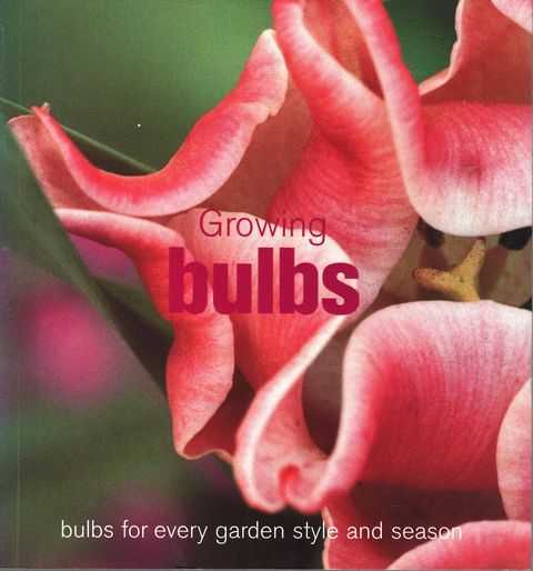 Growing Bulbs: Bulbs for Every garden Style and Season