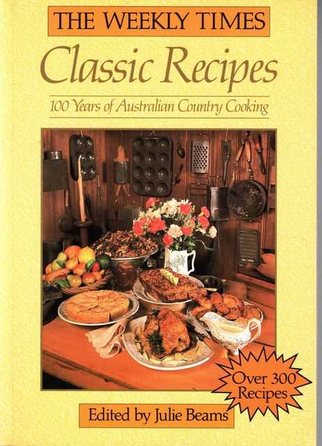 The Weekly Times Classic Recipes: 100 Years of Australian Country Cooking